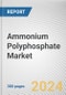 Ammonium Polyphosphate Market: Global Opportunity Analysis and Industry Forecast, 2024-2033 - Product Image