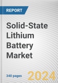 Solid-State Lithium Battery Market: Global Opportunity Analysis and Industry Forecast, 2024-2030- Product Image