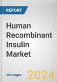 Human Recombinant Insulin Market: Global Opportunity Analysis and Industry Forecast, 2024-2033- Product Image