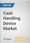 Cash Handling Device Market: Global Opportunity Analysis and Industry Forecast, 2024-2032 - Product Thumbnail Image