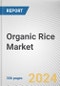 Organic Rice Market: Global Opportunity Analysis and Industry Forecast, 2024-2034 - Product Thumbnail Image