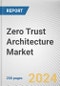 Zero Trust Architecture Market: Global Opportunity Analysis and Industry Forecast, 2024-2032 - Product Thumbnail Image