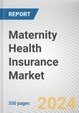 Maternity Health Insurance Market: Global Opportunity Analysis and Industry Forecast, 2024-2032- Product Image