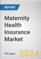 Maternity Health Insurance Market: Global Opportunity Analysis and Industry Forecast, 2024-2032 - Product Thumbnail Image