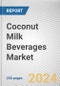 Coconut Milk Beverages Market: Global Opportunity Analysis and Industry Forecast, 2024-2033 - Product Image