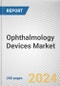 Ophthalmology Devices Market: Global Opportunity Analysis and Industry Forecast, 2024-2033 - Product Thumbnail Image