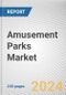 Amusement Parks Market By Type, By Ride By Revenue Source: Global Opportunity Analysis and Industry Forecast, 2024-2034 - Product Image