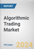 Algorithmic Trading Market: Global Opportunity Analysis and Industry Forecast, 2024-2032- Product Image