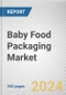 Baby Food Packaging Market: Global Opportunity Analysis and Industry Forecast, 2024-2033 - Product Thumbnail Image