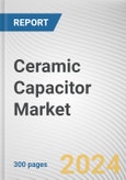 Ceramic Capacitor Market: Global Opportunity Analysis and Industry Forecast, 2024-2033- Product Image