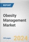 Obesity Management Market: Global Opportunity Analysis and Industry Forecast, 2024-2033 - Product Image