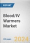 Blood/IV Warmers Market: Global Opportunity Analysis and Industry Forecast, 2024-2033 - Product Thumbnail Image