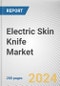 Electric Skin Knife Market: Global Opportunity Analysis and Industry Forecast, 2024-2033 - Product Thumbnail Image