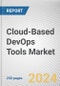 Cloud-Based DevOps Tools Market: Global Opportunity Analysis and Industry Forecast, 2024-2033 - Product Image