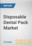 Disposable Dental Pack Market: Global Opportunity Analysis and Industry Forecast, 2024-2033- Product Image