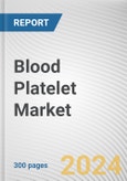 Blood Platelet Market: Global Opportunity Analysis and Industry Forecast, 2024-2033- Product Image