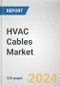 HVAC Cables Market: Global Opportunity Analysis and Industry Forecast, 2024-2033 - Product Image