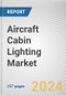 Aircraft Cabin Lighting Market: Global Opportunity Analysis and Industry Forecast, 2024-2033 - Product Image