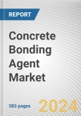 Concrete Bonding Agent Market: Global Opportunity Analysis and Industry Forecast, 2024-2033- Product Image