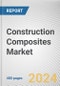 Construction Composites Market: Global Opportunity Analysis and Industry Forecast, 2024-2033 - Product Thumbnail Image