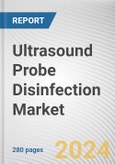 Ultrasound Probe Disinfection Market: Global Opportunity Analysis and Industry Forecast, 2024-2033- Product Image