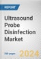 Ultrasound Probe Disinfection Market: Global Opportunity Analysis and Industry Forecast, 2024-2033 - Product Thumbnail Image