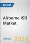 Airborne ISR Market: Global Opportunity Analysis and Industry Forecast, 2024-2033 - Product Thumbnail Image