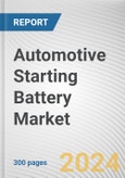 Automotive Starting Battery Market: Global Opportunity Analysis and Industry Forecast, 2024-2033- Product Image