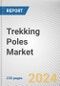 Trekking Poles Market: Global Opportunity Analysis and Industry Forecast, 2024-2033 - Product Image