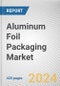 Aluminum Foil Packaging Market: Global Opportunity Analysis and Industry Forecast, 2024-2033 - Product Thumbnail Image