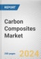 Carbon Composites Market: Global Opportunity Analysis and Industry Forecast, 2024-2033 - Product Image