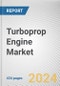 Turboprop Engine Market: Global Opportunity Analysis and Industry Forecast, 2024-2033 - Product Image