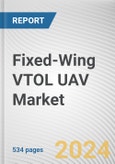 Fixed-Wing VTOL UAV Market: Global Opportunity Analysis and Industry Forecast, 2024-2033- Product Image