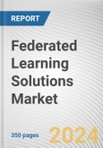 Federated Learning Solutions Market: Global Opportunity Analysis and Industry Forecast, 2024-2032- Product Image