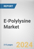 E-Polylysine Market: Global Opportunity Analysis and Industry Forecast, 2024-2033- Product Image