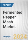 Fermented Pepper Mash Market: Global Opportunity Analysis and Industry Forecast, 2024-2033- Product Image