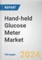 Hand-held Glucose Meter Market: Global Opportunity Analysis and Industry Forecast, 2024-2033 - Product Image