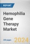 Hemophilia Gene Therapy Market: Global Opportunity Analysis and Industry Forecast, 2024-2033 - Product Image