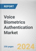 Voice Biometrics Authentication Market: Global Opportunity Analysis and Industry Forecast, 2024-2033- Product Image