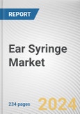 Ear Syringe Market: Global Opportunity Analysis and Industry Forecast, 2024-2033- Product Image