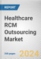 Healthcare RCM Outsourcing Market: Global Opportunity Analysis and Industry Forecast, 2024-2033 - Product Image