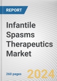 Infantile Spasms Therapeutics Market: Global Opportunity Analysis and Industry Forecast, 2024-2033- Product Image