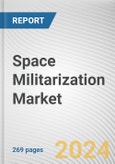 Space Militarization Market: Global Opportunity Analysis and Industry Forecast, 2024-2033- Product Image