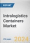 Intralogistics Containers Market: Global Opportunity Analysis and Industry Forecast, 2024-2033 - Product Thumbnail Image