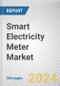 Smart Electricity Meter Market: Global Opportunity Analysis and Industry Forecast, 2024-2033 - Product Image