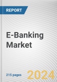 E-Banking Market: Global Opportunity Analysis and Industry Forecast, 2024-2033- Product Image