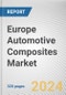 Europe Automotive Composites Market: Opportunity Analysis and Industry Forecast, 2024-2033 - Product Image