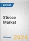 Stucco Market: Global Opportunity Analysis and Industry Forecast, 2024-2033 - Product Image