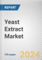 Yeast Extract Market: Global Opportunity Analysis and Industry Forecast, 2024-2035 - Product Thumbnail Image