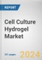 Cell Culture Hydrogel Market: Global Opportunity Analysis and Industry Forecast, 2024-2035 - Product Image